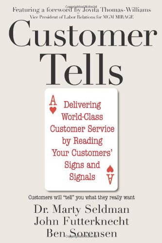 Customer Tells Delivering Worldclass Customer Service By Reading Your Customers Signs And Signals Original Marty Seldman