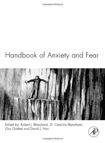 Handbook Of Anxiety And Fear Handbook Of Behavioral Neuroscience Volume 17 1st Edition Robert J Blanchard