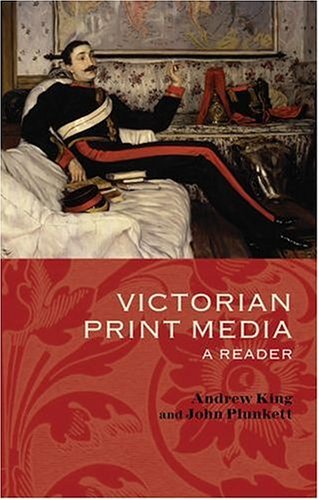 Victorian Print Media A Reader John Plunkett Andrew King