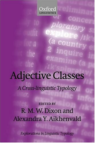 Adjective Classes A Crosslinguistic Typology Explorations In Linguistic Typology R M W Dixon