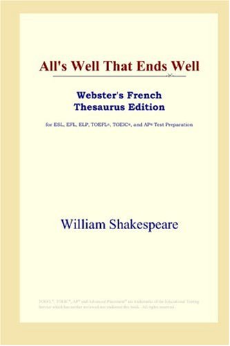Alls Well That Ends Well Websters French Thesaurus Edition Annotated Edition William Shakespeare