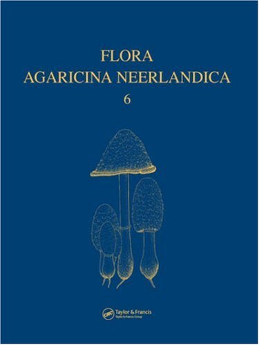 Flora Agaricina Neerlandica Critical Monographs On Families Of Agarics And Boleti Occurring In The Netherlands M E Noordeloos