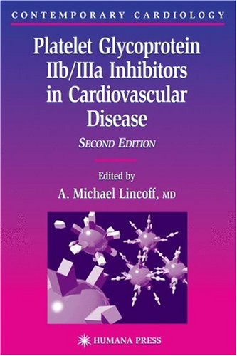 Platelet Glycoprotein Iib Iiia Inhibitors In Cardiovascular Disease Contemporary Cardiology 2nd Edition 2nd Edition A Michael Lincoff