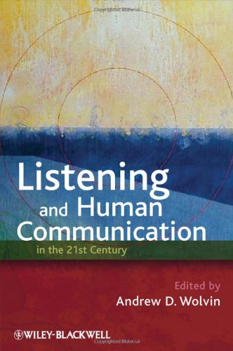 Listening And Human Communication In The 21st Century Andrew D Wolvin