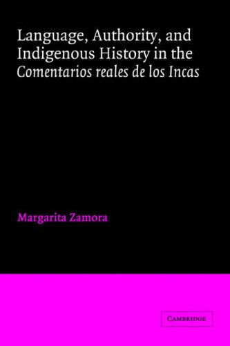 Language Authority And Indigenous History In The Comentarios Reales De Los Incas Bilingual Margarita Zamora