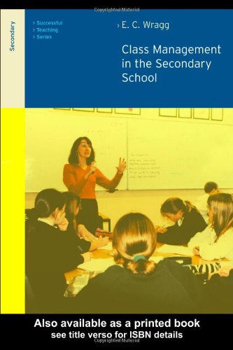 Class Management In The Secondary School Successful Teaching Series London England 2nd Edition Prof E C Wragg