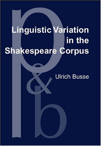 Linguistic Variation In The Shakespeare Corpus Morphosyntactic Variability Of Second Person Pronouns Ulrich Busse