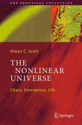 The Nonlinear Universe Chaos Emergence Life 1st Edition Alwyn C Scott