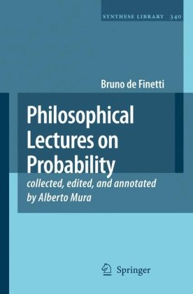 Philosophical Lectures On Probability Collected Edited And Annotated By Alberto Mura Bruno De Finetti