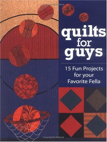 Quilts For Guys 15 Fun Projects For Your Favorite Fella Cyndy Rymer