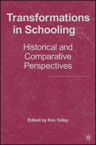 Transformations In Schooling Historical And Comparative Perspectives First Edition Kim Tolley