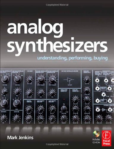 Analog Synthesizers Understanding Performing Buying From The Legacy Of Moog To Software Synthesis Mark Jenkins