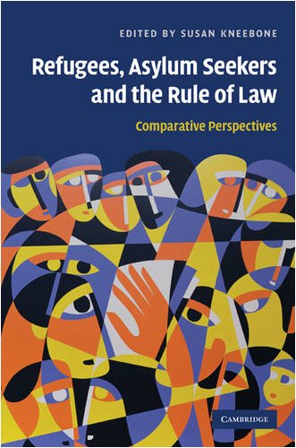 Refugees Asylum Seekers And The Rule Of Law Comparative Perspectives Susan Kneebone