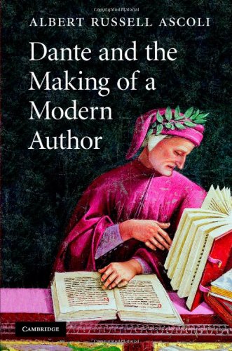 Dante And The Making Of A Modern Author 1st Edition Albert Russell Ascoli