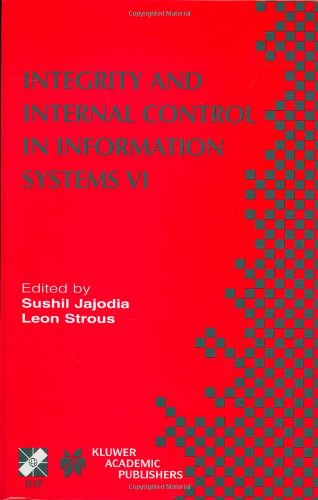Integrity And Internal Control In Information Systems Vi Ifip International Federation For Information Processing 1st Edition Sushil Jajodia And Leon A M Strous