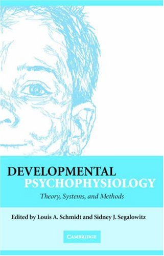 Developmental Psychophysiology Theory Systems And Methods 1st Edition Louis A Schmidt