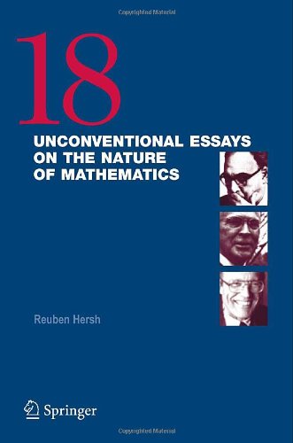 18 Unconventional Essays On The Nature Of Mathematics 1st Edition Reuben Hersh Editor