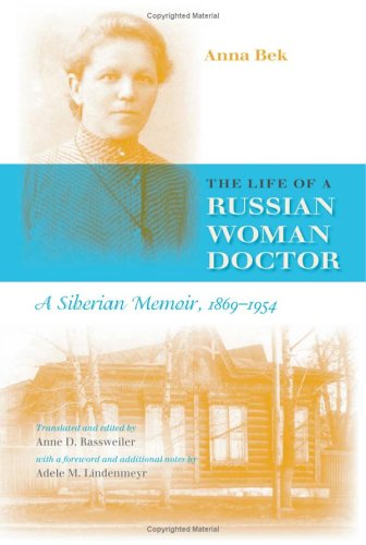 The Life Of A Russian Woman Doctor A Siberian Memoir 18691954 Anna Nikolaevna Bek