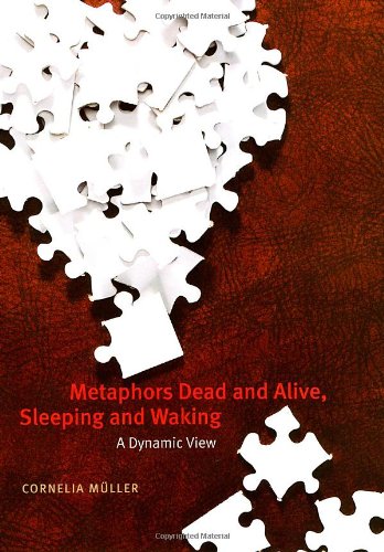Metaphors Dead And Alive Sleeping And Waking A Dynamic View Cornelia Muller