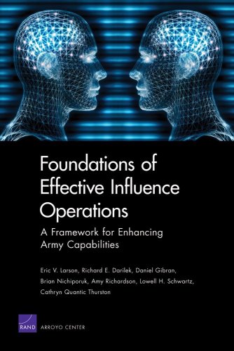 Foundations Of Effective Influence Operations A Framework For Enhancing Army Capabilities 1st Edition Eric Larson