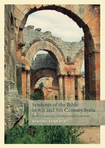 Students Of The Bible In 4th And 5th Century Syria Seats Of Learning Sidelights And Syriacisms Henning Lehmann