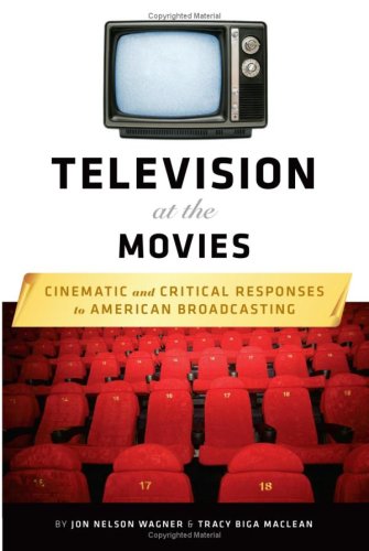 Television At The Movies Cinematic And Critical Responses To American Broadcasting Jon Nelson Wagner