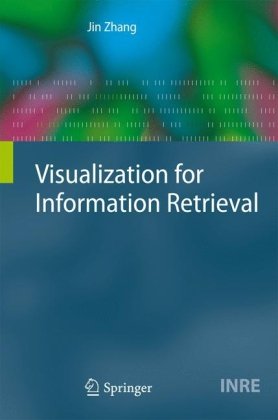 Visualization For Information Retrieval The Information Retrieval Series 1st Edition Jin Zhang Editor