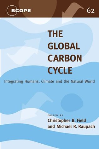The Global Carbon Cycle Integrating Humans Climate And The Natural World Scientific Committee On Problems Of The Environment Scope Series 1st Edition Christopher B Field