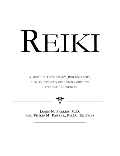 Reiki A Medical Dictionary Bibliography And Annotated Research Guide To Internet References Icon Health Publications