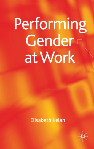 Performing Gender At Work Elisabeth Kelan