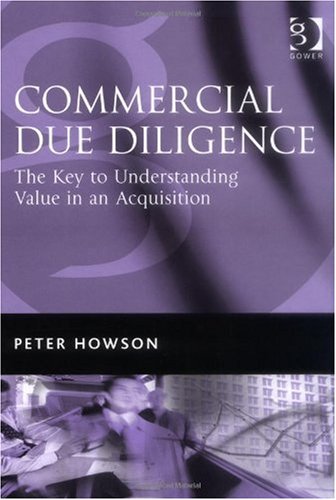 Commercial Due Diligence The Key To Understanding Value In An Acquisition Peter Howson