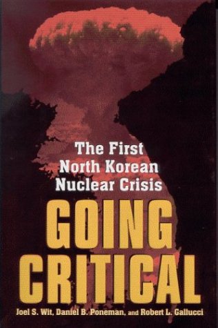 Going Critical The First North Korean Nuclear Crisis Joel S Wit