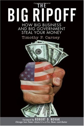 The Big Ripoff How Big Business And Big Government Steal Your Money First Printing Timothy P Carney