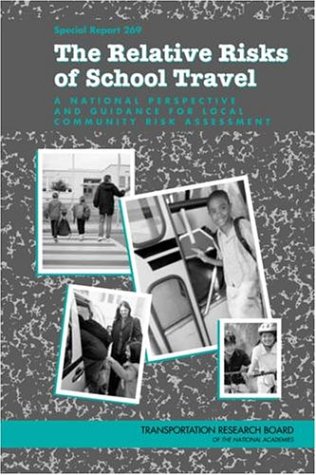 The Relative Risks Of School Travel A National Perspective And Guidance For Local Community Risk Assessment Special Report National Research Council Us Transportation Research Board Committee On School Transportation Safety
