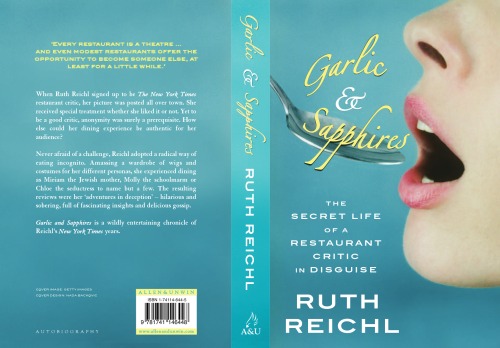 Garlic And Sapphires The Secret Life Of A Restaurant Critic In Disguise Ruth Reichl