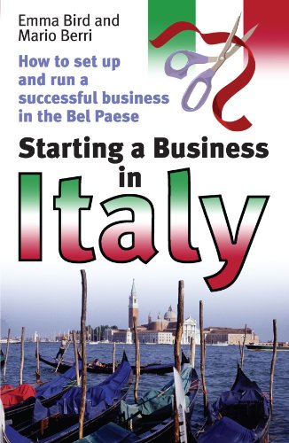 Starting A Business In Italy How To Set Up And Run A Successful Business In The Bel Paese Emma Bird