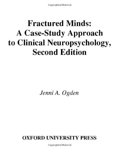 Fractured Minds A Casestudy Approach To Clinical Neuropsychology 2nd Edition Jenni A Ogden