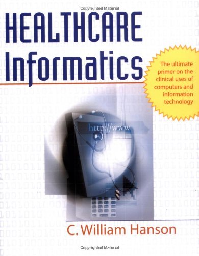 Healthcare Informatics 1st Edition Iii C William Hanson
