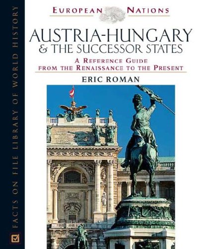 Austriahungary The Successor States A Reference Guide From The Renaissance To The Present Eric Roman