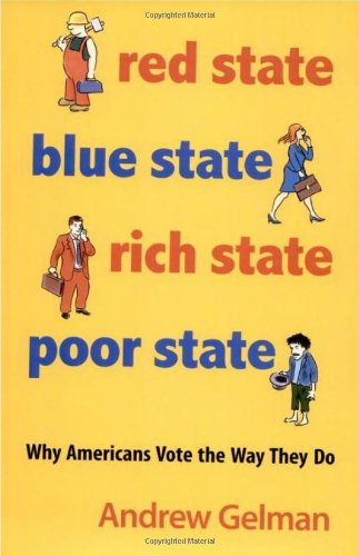 Red State Blue State Rich State Poor State Why Americans Vote The Way They Do Expanded Edition Expanded Andrew Gelman
