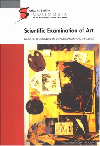 Scientific Examination Of Art Modern Techniques In Conservation And Analysis Sackler Nas Colloquium National Academy Of Sciences