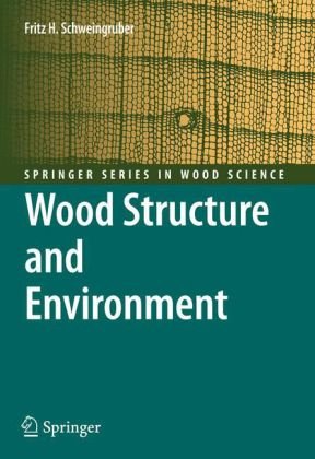 Wood Structure And Environment Springer Series In Wood Science 1st Edition Fritz H Schweingruber