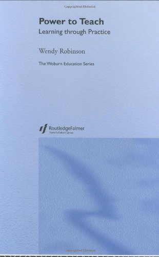 Power To Teach Past And Present Perspectives On Learning Through Practice Woburn Education Series Annotated Edition Wendy Robinson