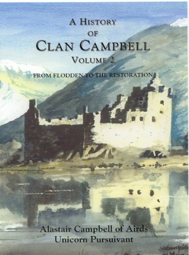 A History Of Clan Campbell Volume 2 From Flodden To The Restoration Alastair Campbell Of Airds