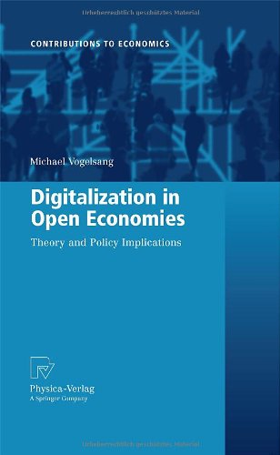 Digitalization In Open Economies Theory And Policy Implications 1st Edition Michael Vogelsang Auth