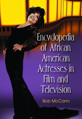 Encyclopedia Of African American Actresses In Film And Television Bob Mccann