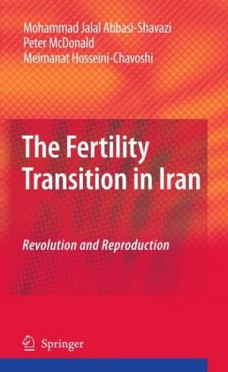 The Fertility Transition In Iran Revolution And Reproduction 1st Edition Mohammad Jalal Abbasishavazi
