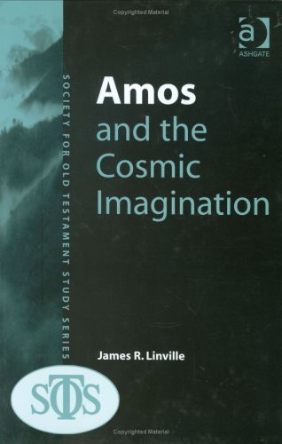 Amos And The Cosmic Imagination Society For Old Testament Study Monographs James R Linville