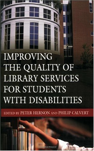 Improving The Quality Of Library Services For Students With Disabilities Peter Hernon