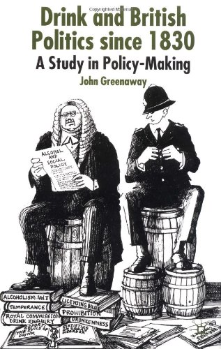 Drink And British Politics Since 1830 A Study In Policy Making John Greenaway